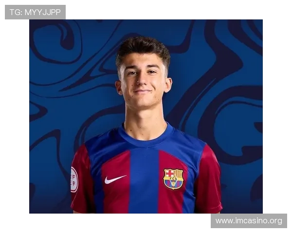 加维闪耀助巴萨三球完胜奥萨苏纳豪取八连胜势头强劲再燃激情气盛