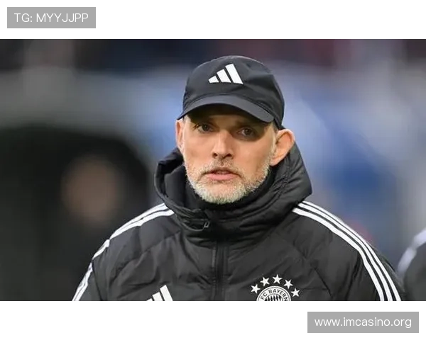 拉姆：图赫尔无论到哪里都引发紧张关系 失败常因人际问题而非战术选择